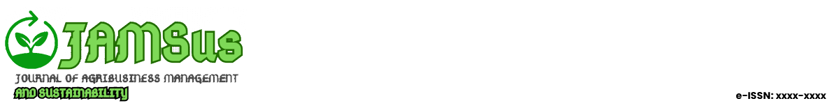 Journal of Agribusiness Management and Sustainability (JAMSus) 